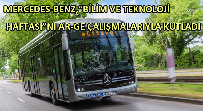 Mercedes-Benz, Bilim ve Teknoloji Haftasını AR-GE Çalışmalarıyla Kutladı