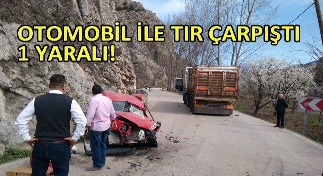 Otomobil ile Tır Çarpıştı: 1 Yaralı