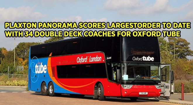 Plaxton Panorama Scores Largest Order To Date With 34 Double Deck Coaches For Oxford Tube