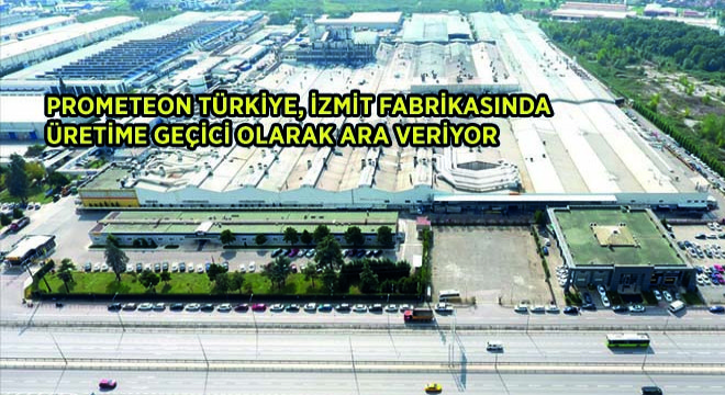Prometeon Türkiye, İzmit Fabrikasında Üretime Geçici Olarak Ara Veriyor