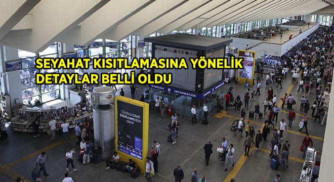 Seyahat Kısıtlamasına Yönelik Detaylar Belli Oldu