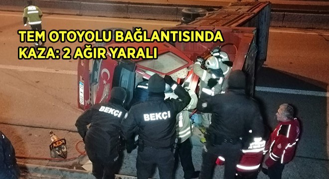 TEM Otoyolu bağlantısında kaza: 2 ağır yaralı