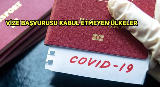 Vize Başvurusu Kabul Etmeyen Ülkeler