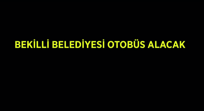 Bekilli Belediyesi Otobüs Alacak