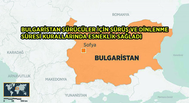 Bulgaristan Sürücüler İçin Sürüş ve Dinlenme Süresi Kurallarında Esneklik Sağladı