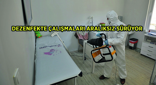 Dezenfekte Çalışmaları Aralıksız Sürüyor