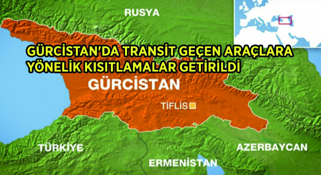 Gürcistan’da Transit Geçen Araçlara Yönelik Kısıtlamalar Getirildi