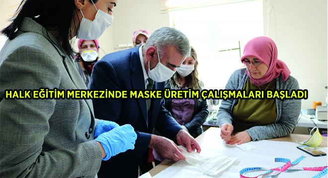 Halk Eğitim Merkezinde Maske Üretim Çalışmaları Başladı