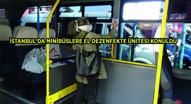 İstanbul’da Minibüslere El Dezenfekte Ünitesi Konuldu