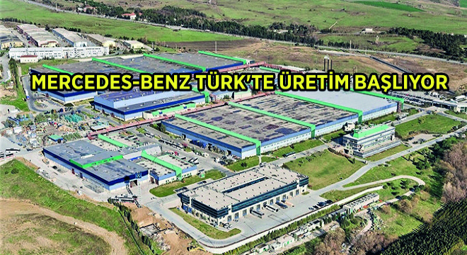 Mercedes-Benz Türk’te Üretim Başlıyor