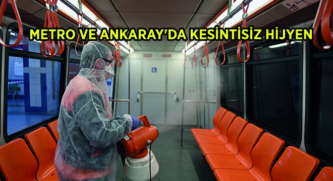 Metro ve Ankaray’da Kesintisiz Hijyen