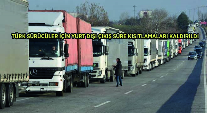 Türk Sürücüler İçin Yurt Dışı Çıkış Süre Kısıtlamaları Kaldırıldı