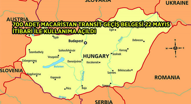 700 Adet Macaristan Transit Geçiş Belgesi 22 Mayıs İtibari ile Kullanıma Açıldı