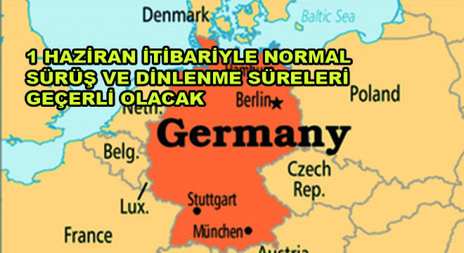 Almanya’da 1 Haziran Tarihi İtibariyle Normal Sürüş ve Dinlenme Süreleri Geçerli Olacak