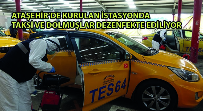 Ataşehir’de Kurulan İstasyonda Taksi ve Dolmuşlar Dezenfekte Ediliyor