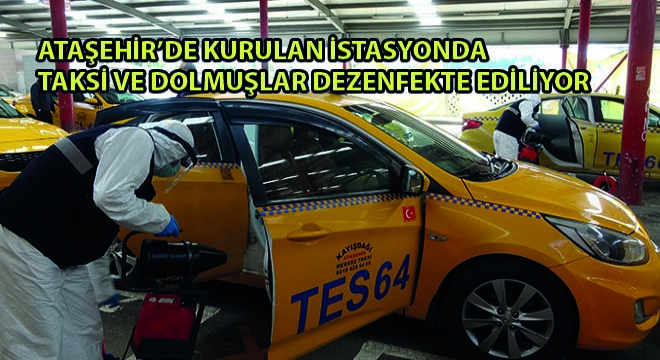 Ataşehir’de Kurulan İstasyonda Taksi ve Dolmuşlar Dezenfekte Ediliyor Ataşehir’de Kurulan İstasyonda Taksi ve Dolmuşlar Dezenfekte Ediliyor