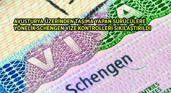 Avusturya Üzerinden Taşıma Yapan Sürücülere Yönelik Schengen Vize Kontrolleri Sıkılaştırıldı