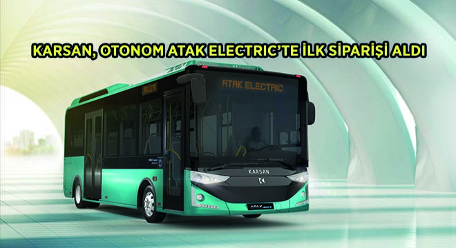 Karsan, Otonom Atak Electric’te İlk Siparişi BSCI Şirketinden Aldı Karsan, Otonom Atak Electric’te İlk Siparişi BSCI Şirketinden Aldı