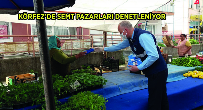 Körfez’de Semt Pazarları Denetleniyor