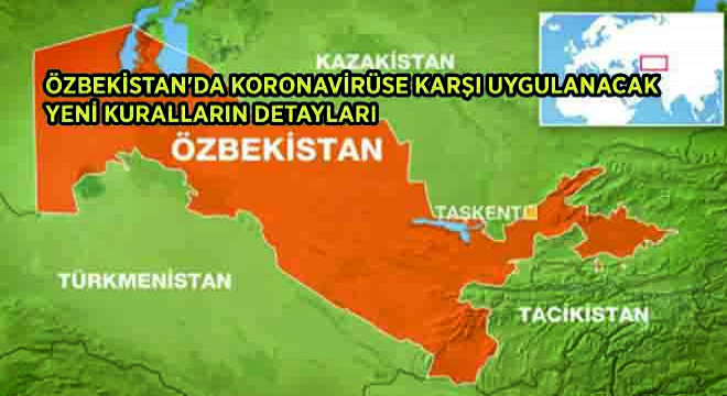 Özbekistan’da Koronavirüse Karşı Uygulanacak  Yeni Kuralların Detayları