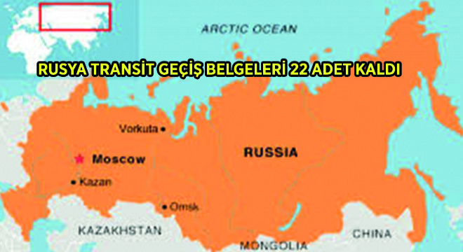 Rusya Transit Geçiş Belgeleri 22 Adet Kaldı
