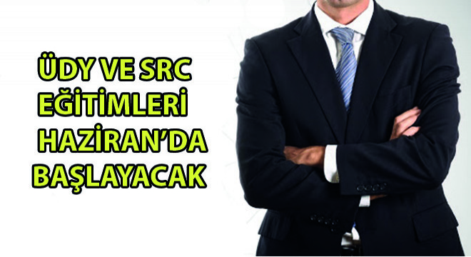 ÜDY Ve SRC Eğitimleri Haziran’da Başlayacak ÜDY Ve SRC Eğitimleri Haziran’da Başlayacak