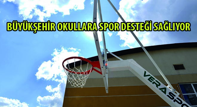 Büyükşehir Okullara Spor Desteği Sağlıyor
