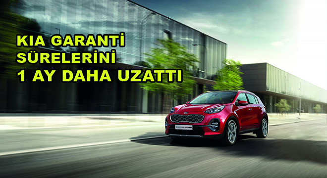 KIA Garanti Sürelerini 1 Ay Daha Uzattı