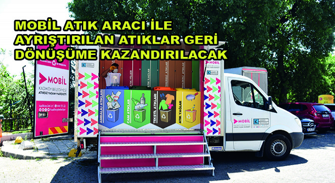 Mobil Atık Aracı ile Ayrıştırılan Atıklar Geri Dönüşüme Kazandırılacak