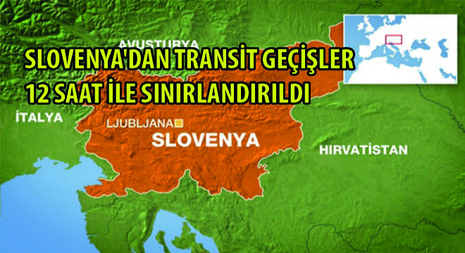 Slovenya’dan Transit Geçişler 12 Saat ile Sınırlandırıldı