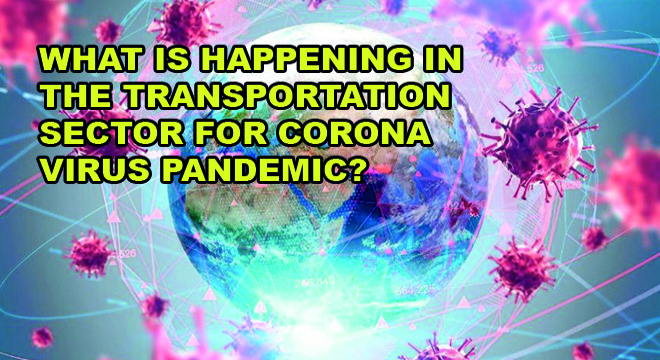 What Is Happening In The Transportation Sector For Corona Virus Pandemic?