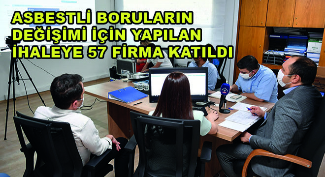 Asbestli Boruların Değişimi İçin Yapılan İhaleye 57 Firma Katıldı