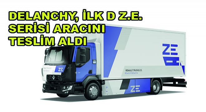 Delanchy, İlk D Z.E. Serisi Aracını Teslim Aldı