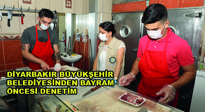 Diyarbakır Büyükşehir Belediyesinden Bayram Öncesi Denetim