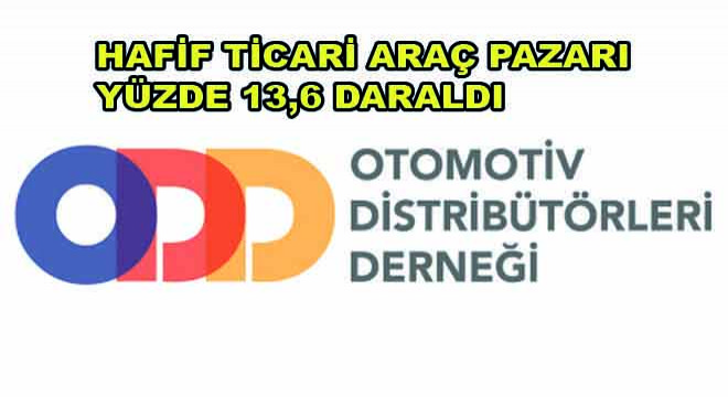 Hafif Ticari Araç Pazarı Yüzde 13,6 Daraldı