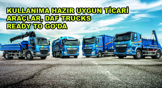 Kullanıma Hazır Uygun Ticari Araçlar Stoku, DAF Trucks Ready To Go’da