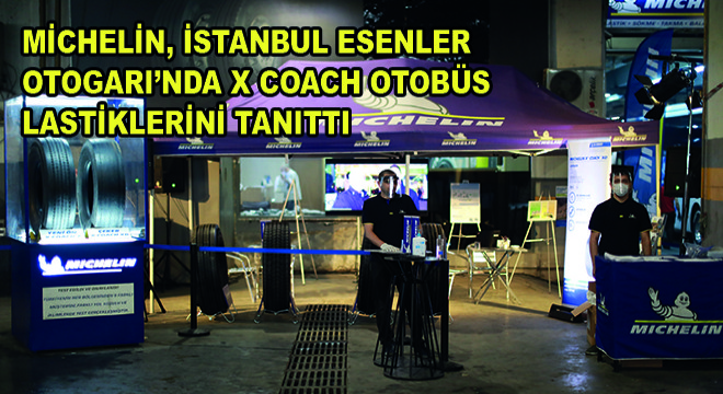 Michelin, İstanbul Esenler Otogarı’nda X Coach Otobüs Lastiklerini Tanıttı