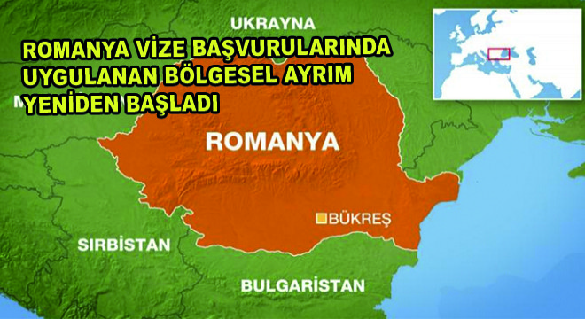 Romanya Vize Başvurularında Uygulanan Bölgesel Ayrım Yeniden Başladı