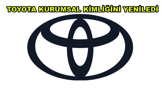 Toyota Kurumsal Kimliğini Yeniledi