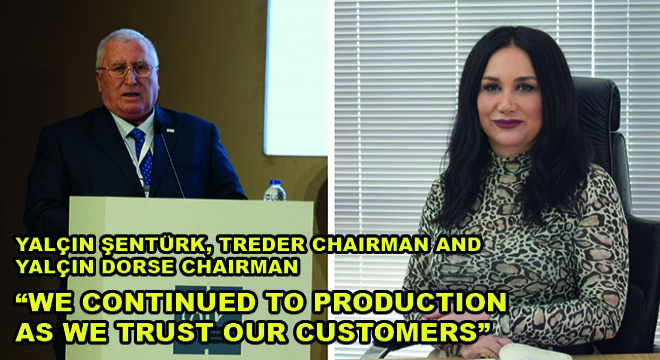 Yalçın Şentürk, TREDER Chairman and Yalçın Dorse Chairman; ”We Continued To Production As We Trust Our Customers