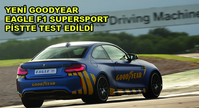 Yeni Goodyear  Eagle F1 Supersport  Pistte Test Edildi