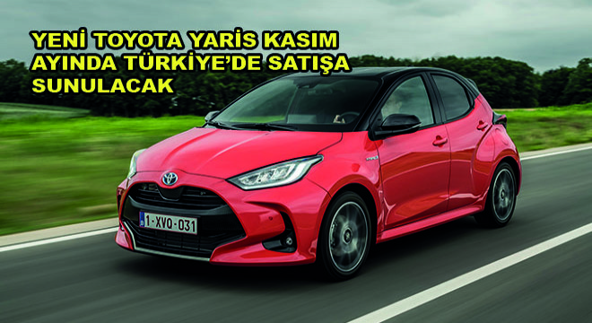 Yeni Toyota Yaris Kasım Ayında Türkiye’de Satışa Sunulacak