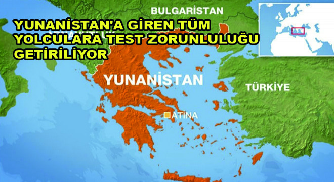 Yunanistan’a Giren Tüm Yolculara Test Zorunluluğu Getiriliyor