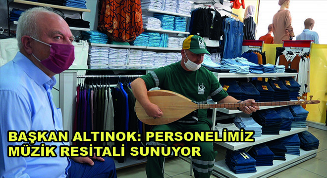 Başkan Altınok: ”Personelimiz Müzik Resitali Sunuyor”