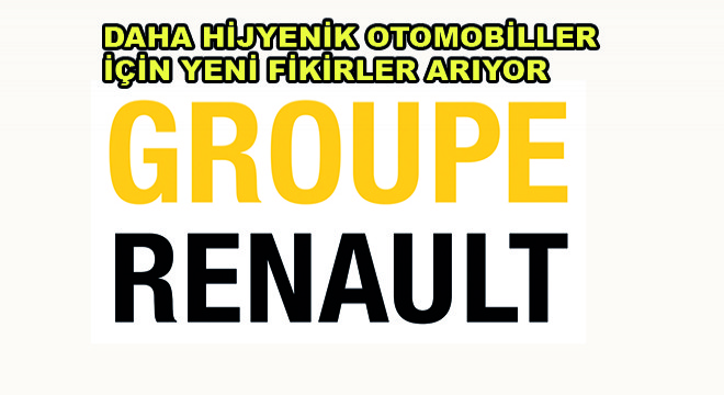 Groupe Renault Daha Hijyenik Otomobiller İçin Yeni Fikirler Arıyor