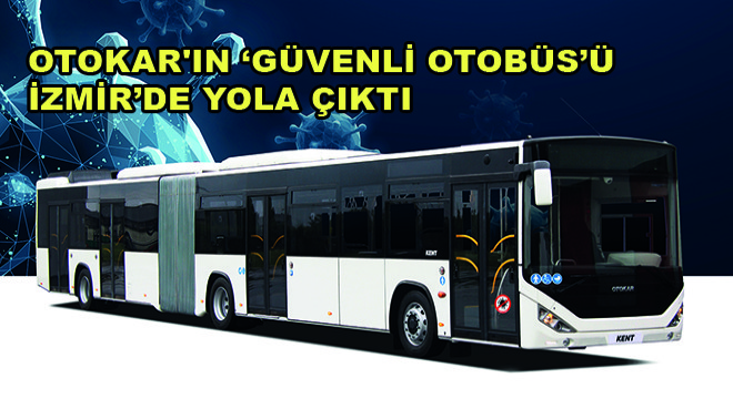 Otokar’ın ‘Güvenli Otobüs’ü İzmir’de Yola Çıktı