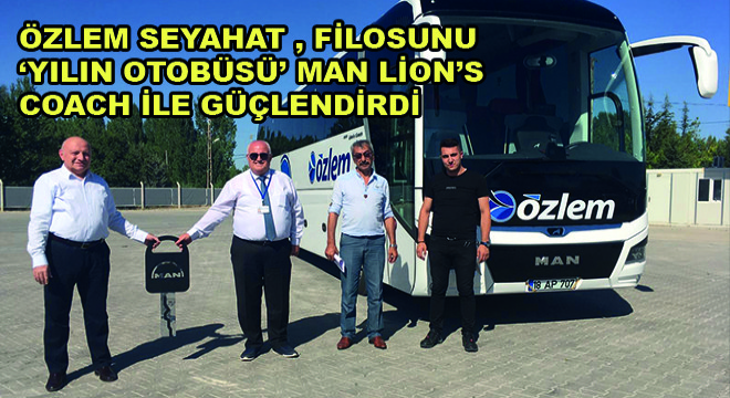 Özlem Seyahat , Filosunu ‘Yılın Otobüsü’ Man Lion’s Coach ile Güçlendirdi