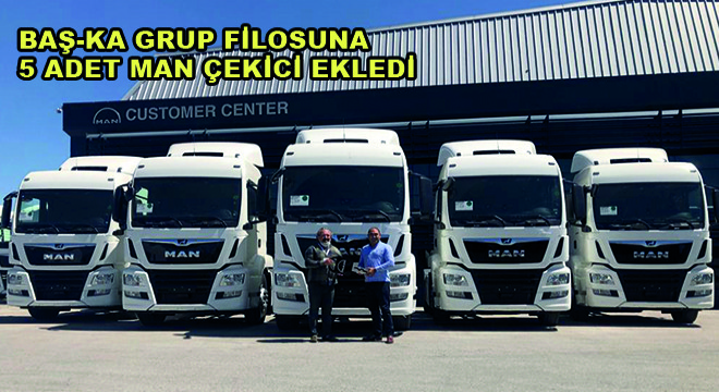 BAŞ-KA Grup Filosuna 5 Adet MAN Çekici Ekledi