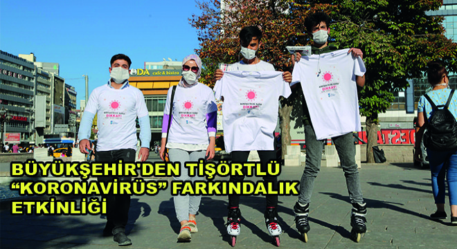 Büyükşehir’den Tişörtlü Koronavirüs Farkındalık Etkinliği Büyükşehir’den Tişörtlü Koronavirüs Farkındalık Etkinliği
