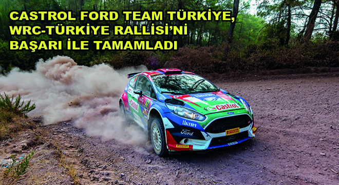 Castrol Ford Team Türkiye, WRC-Türkiye Rallisi’ni Başarı ile Tamamladı